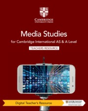 Cambridge International AS & A Level Media Studies Digital Teacher's Resource