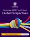 Cambridge IGCSE™ and O Level Global Perspectives Second Edition Digital Teacher's Resource