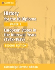 History for the IB Diploma Paper 3 European States in the Interwar Years (1918–1939) Cambridge Elevate edition (2 years)