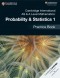 Cambridge International AS & A Level Probability & Statistics 1 Practice Book