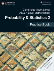 Cambridge International AS & A Level Probability & Statistics 2 Practice Book