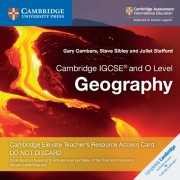 Cambridge IGCSE™ and O Level Geography Cambridge Elevate Teacher’s Resource Access Card