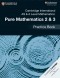 Cambridge International AS & A Level Pure Mathematics 2 & 3 Practice Book