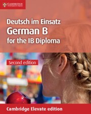 Deutsch im Einsatz German B Course for the IB Diploma Second edition Coursebook Cambridge Elevate edition (2 years)