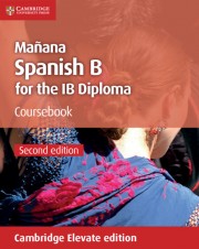 Mañana Spanish B Course for the IB Diploma Second edition Coursebook Cambridge Elevate edition (2 years)