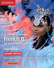Le monde en français French B Course for the IB Diploma Second Edition Coursebook with Digital Access (2 Years)