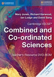 Cambridge IGCSE™ Combined and Co-ordinated Sciences Teacher’s Resource DVD-ROM